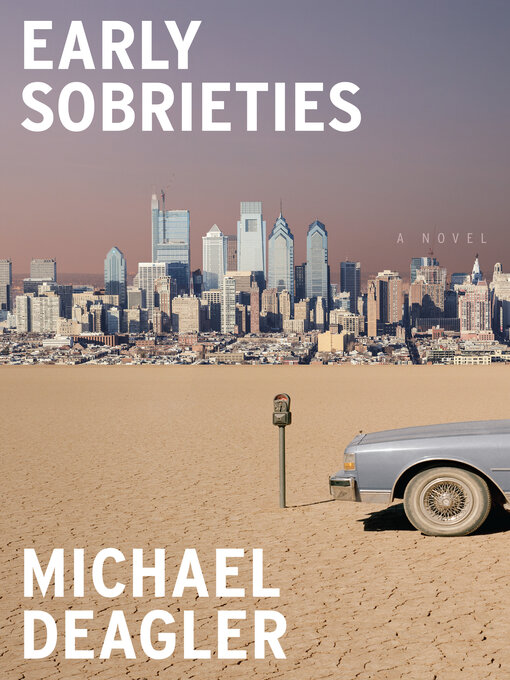 Title details for Early Sobrieties by Michael Deagler - Available